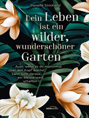 cover image of Dein Leben ist ein wilder, wunderschöner Garten